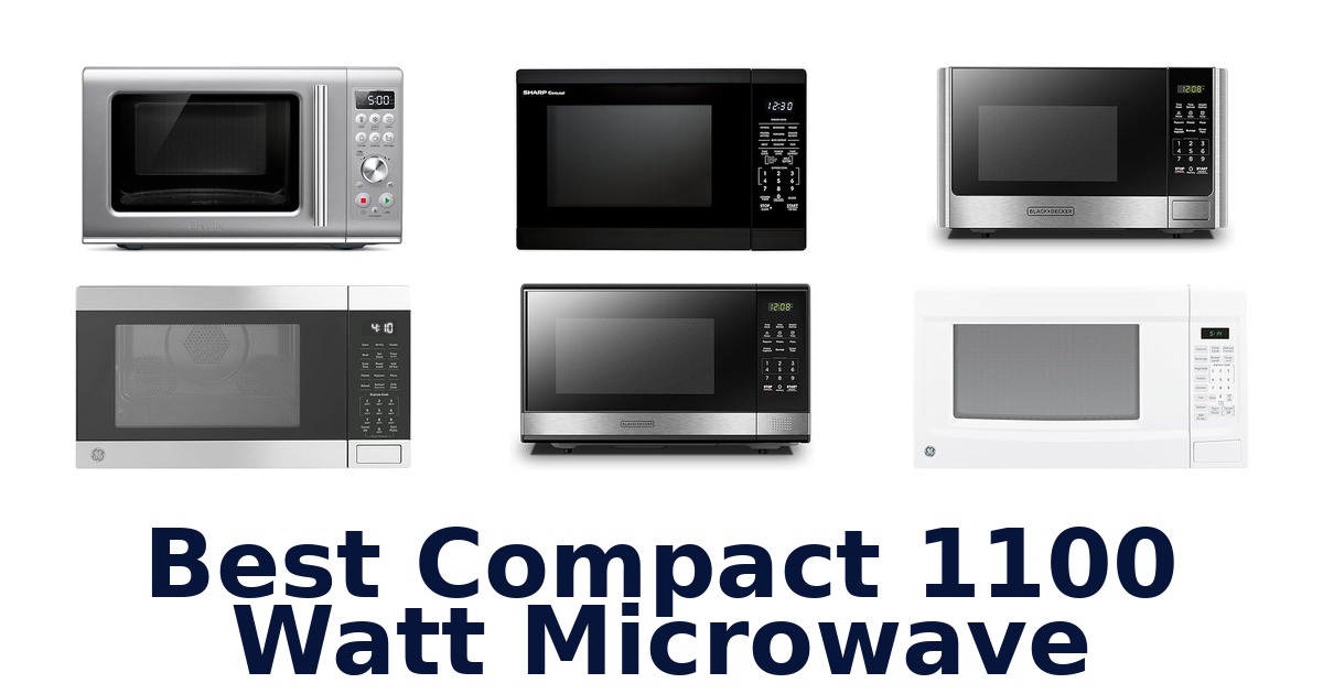 Best Compact 1100 Watt Microwaves: Top Picks 2026