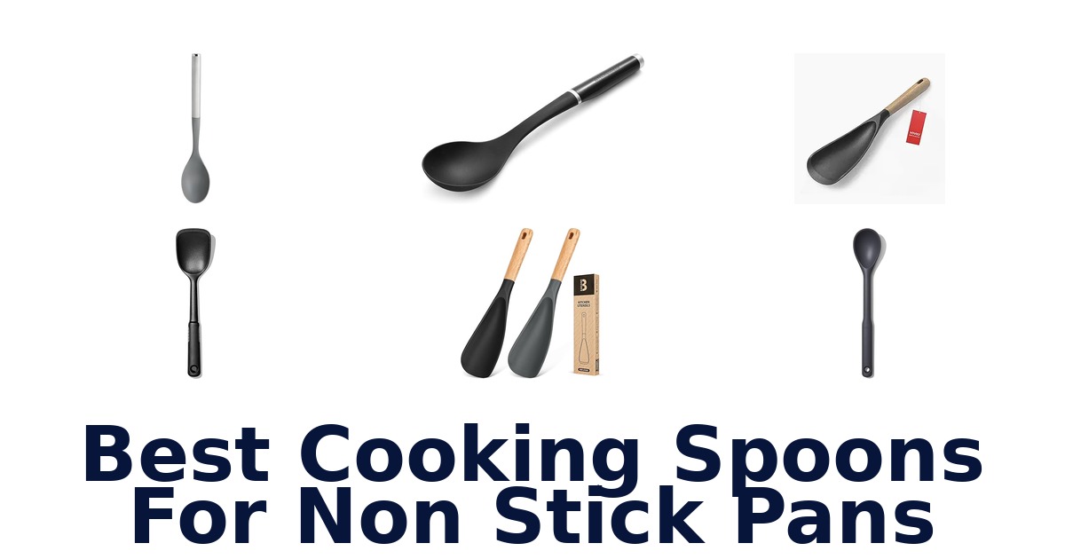 Best Cooking Spoons for Non-Stick Pans
