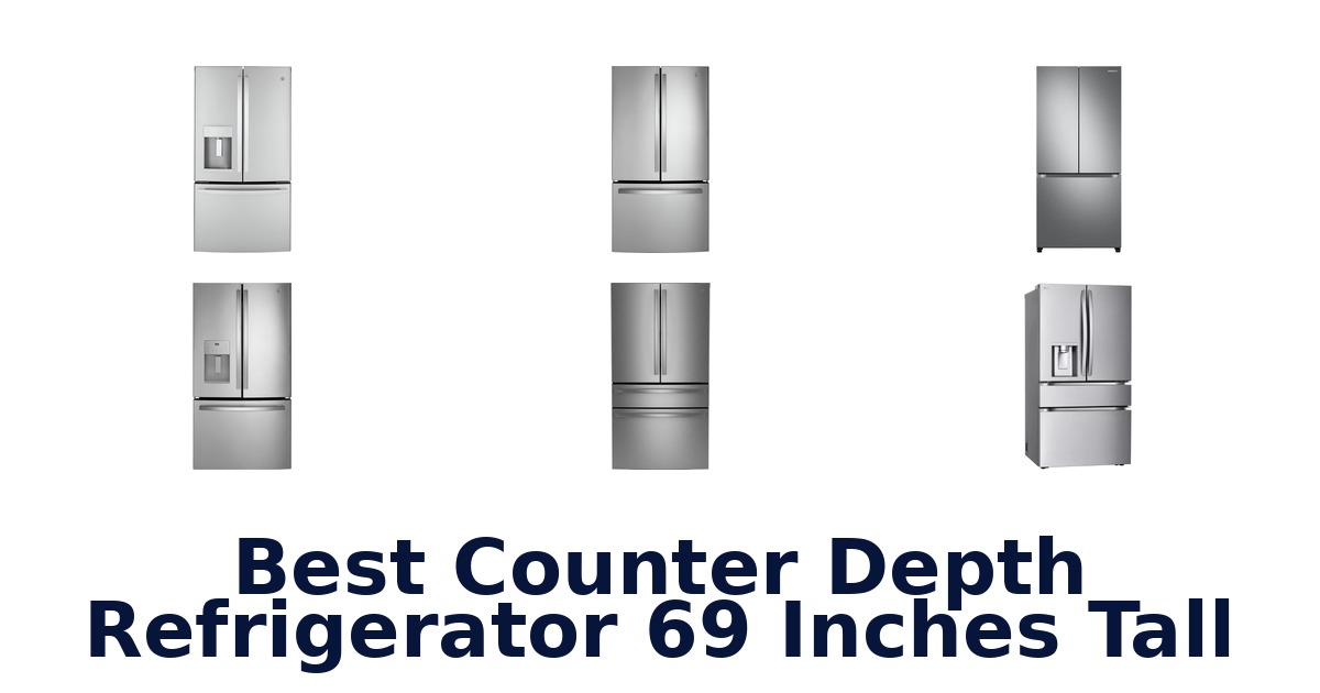 best counter depth refrigerator 69 inches tall
