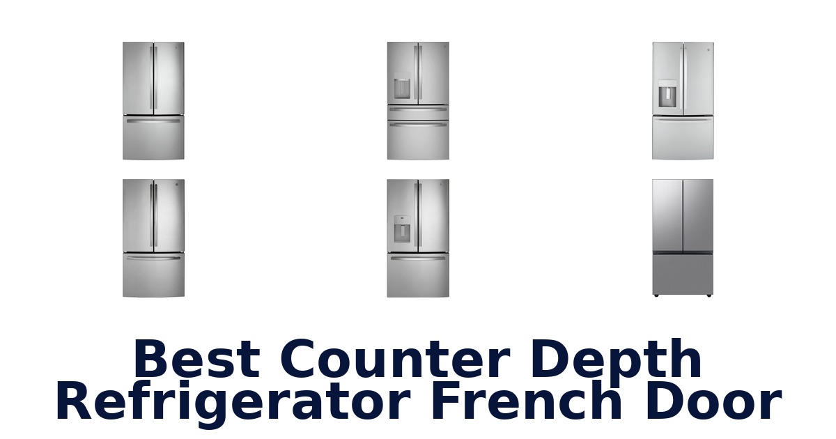 best counter depth refrigerator french door