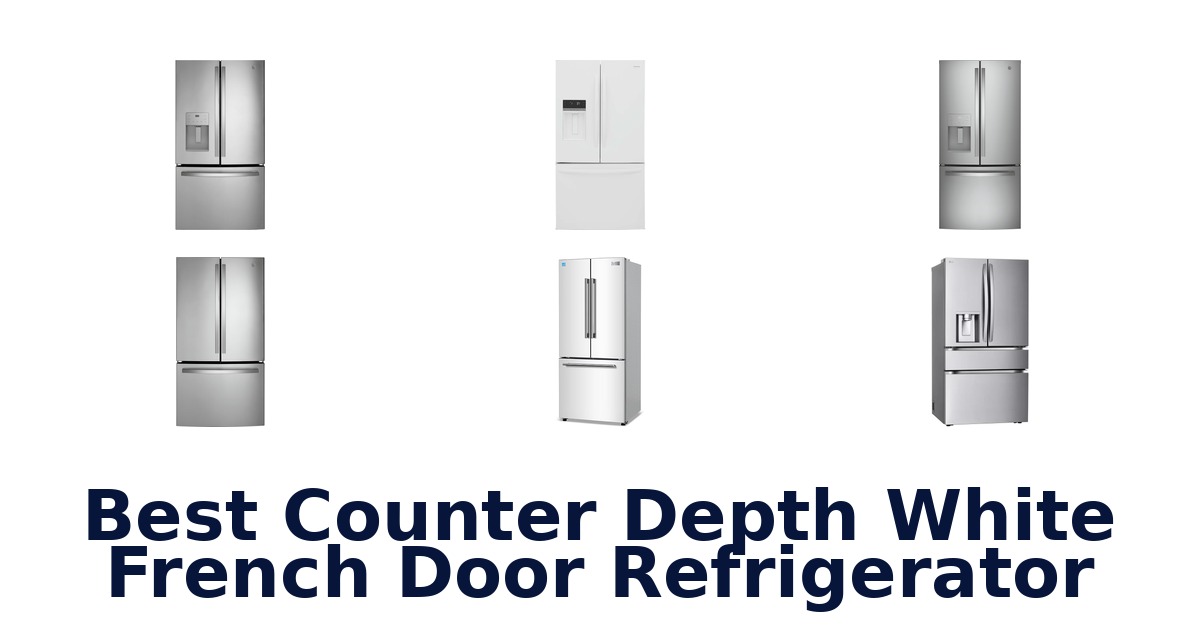 best counter depth white french door refrigerator