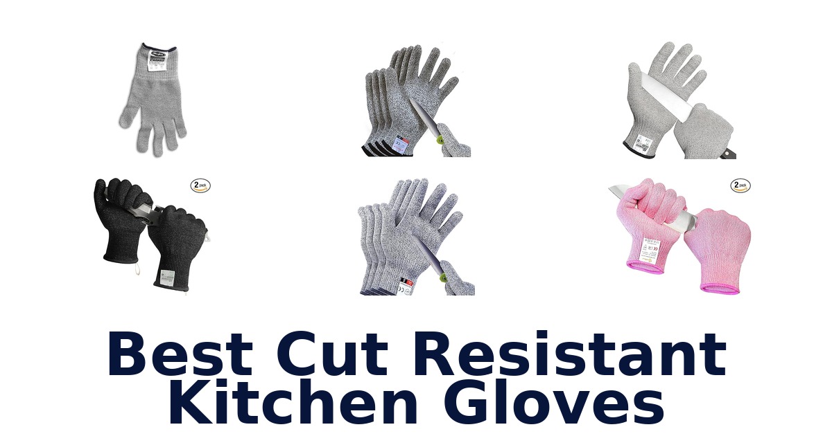 BEST Cut Resistant Kitchen Gloves: Top 10 Picks