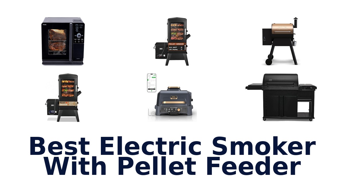 Best Electric Smokers w/ Pellet Feeders: Top 10 Picks