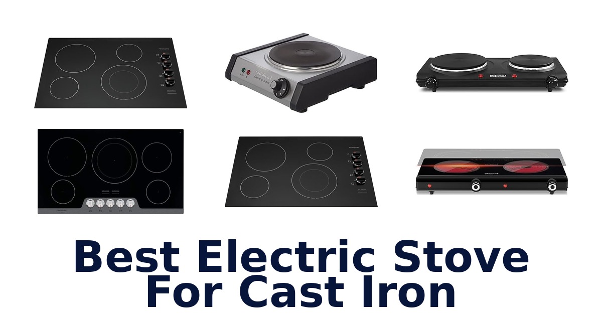 best electric stove for cast iron