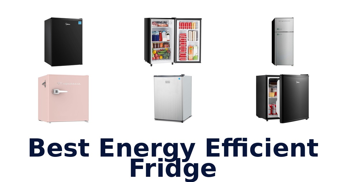 Best Energy Efficient Fridges: Top 10 Picks 2026