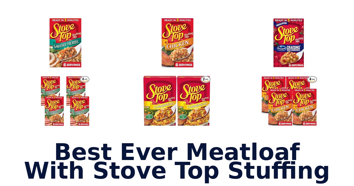 best ever meatloaf with stove top stuffing