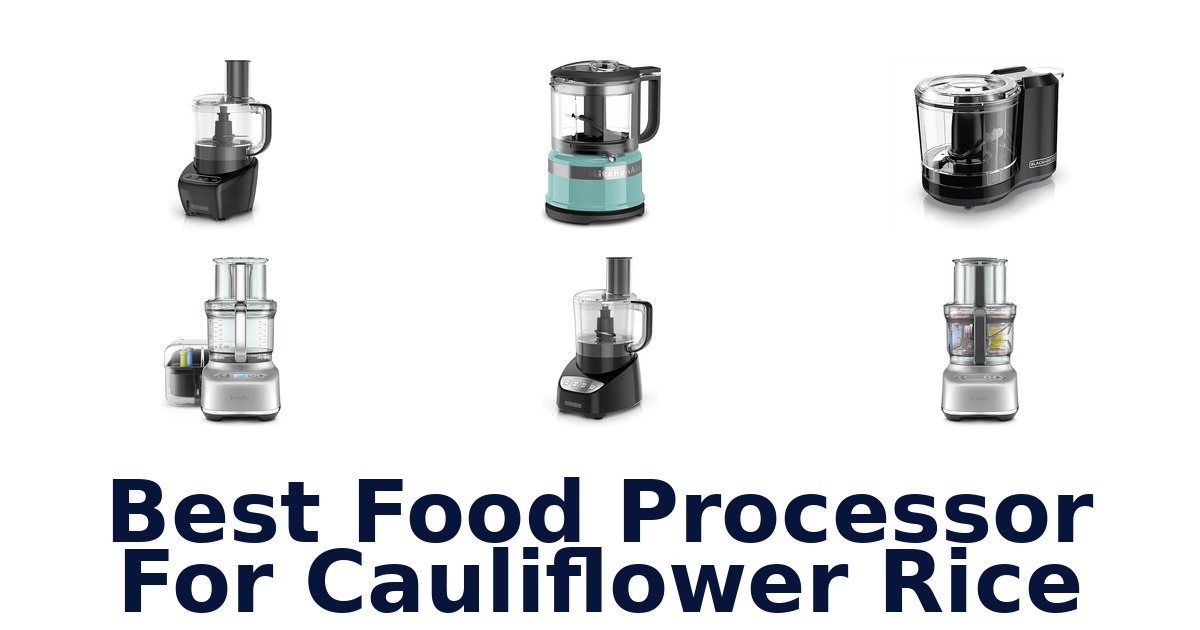 best food processor for cauliflower rice