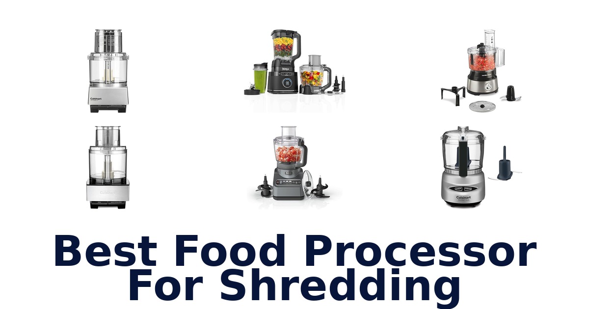 Best Food Processors for Shredding: Top 10 Picks