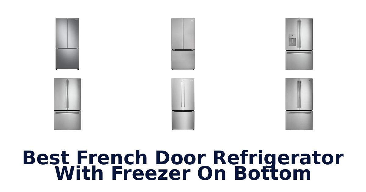 best french door refrigerator with freezer on bottom