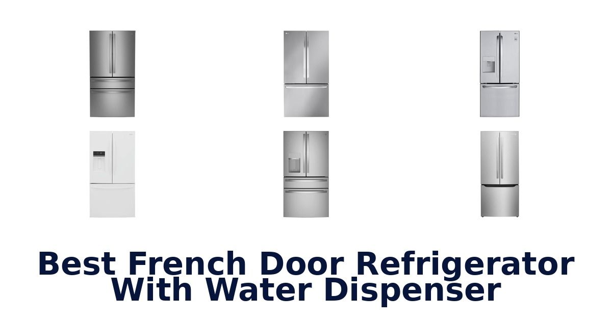 best french door refrigerator with water dispenser