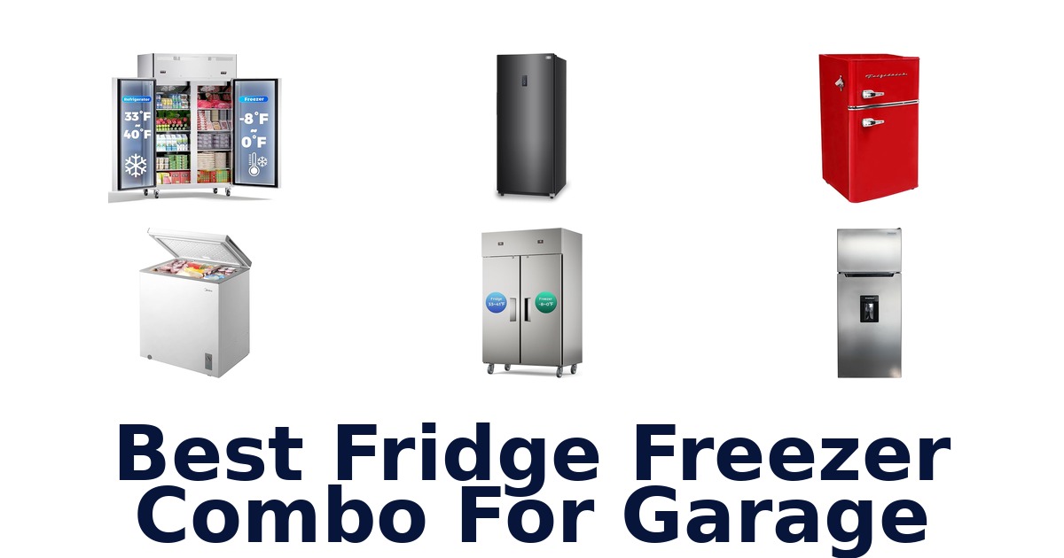 BEST Fridge Freezer Combo for Garage: Top 10 Picks!