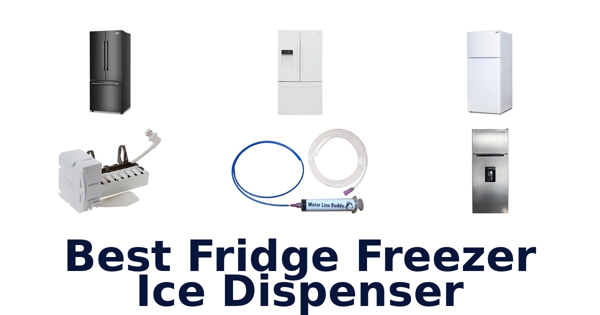 Best Fridge Freezer Ice Dispensers: Top 10 Picks