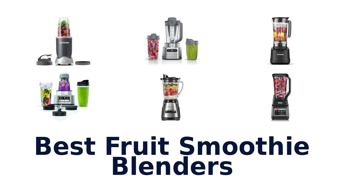 BEST Fruit Smoothie Blenders: Top 10 Picks