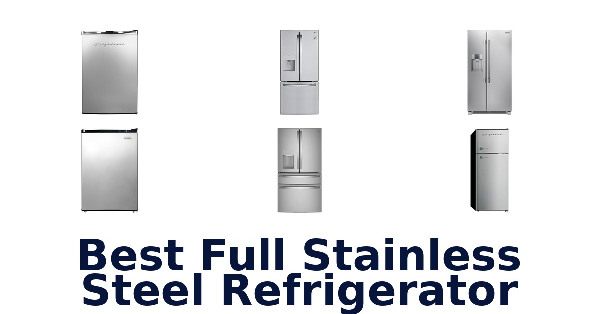 Best Full Stainless Steel Fridges: Top 10 Picks
