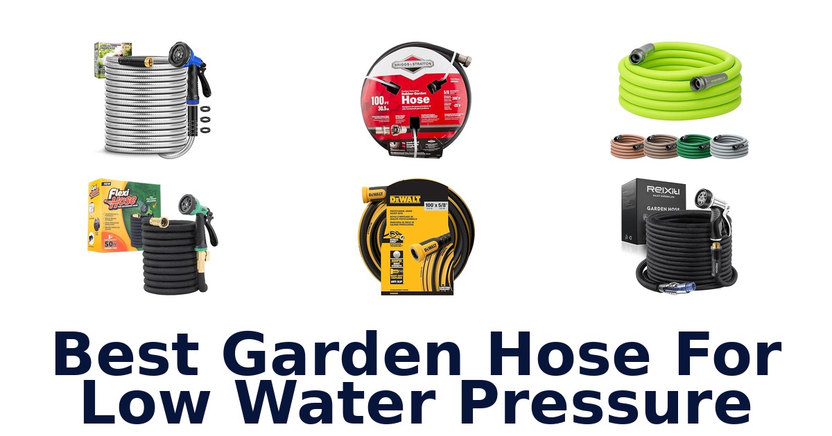 best garden hose for low water pressure