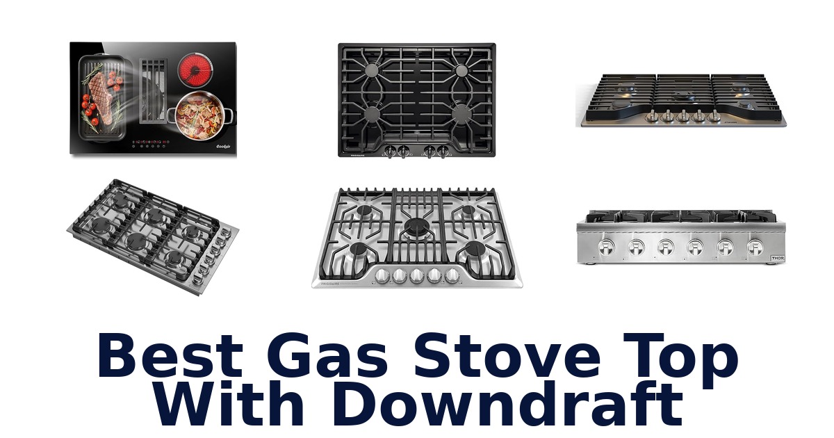 best gas stove top with downdraft