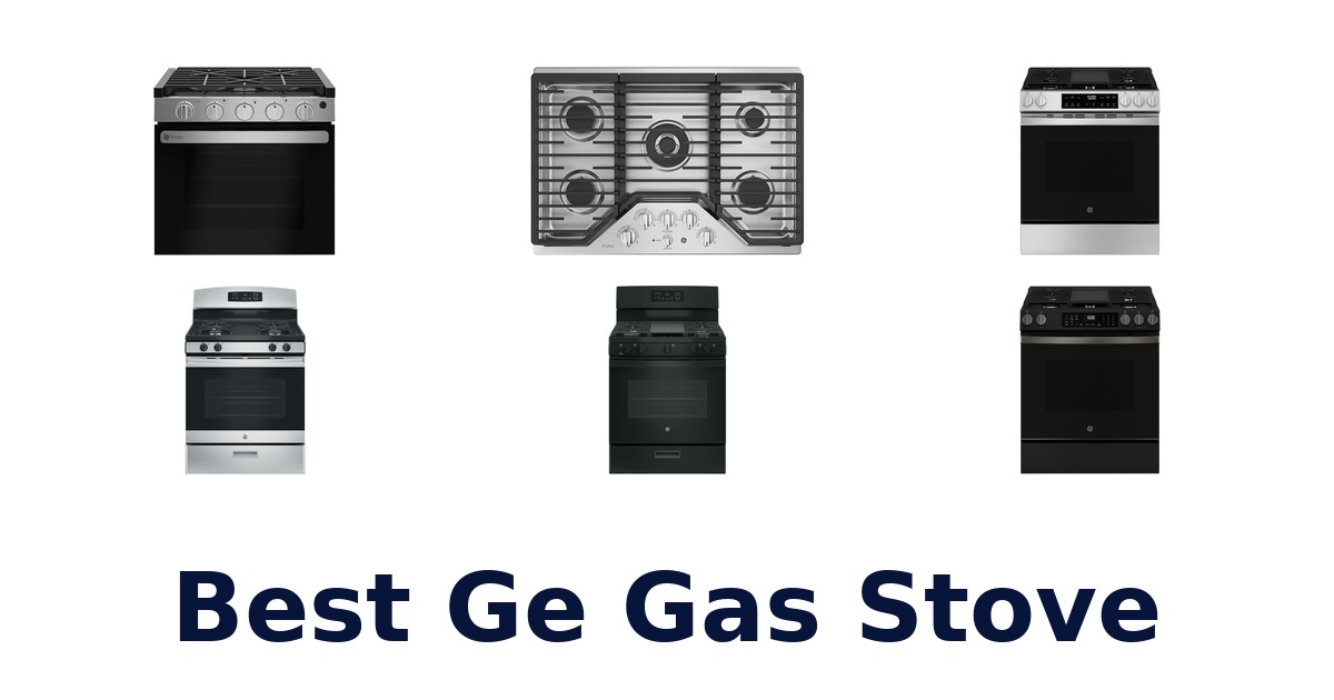 Best GE Gas Stoves: Top 10 Picks