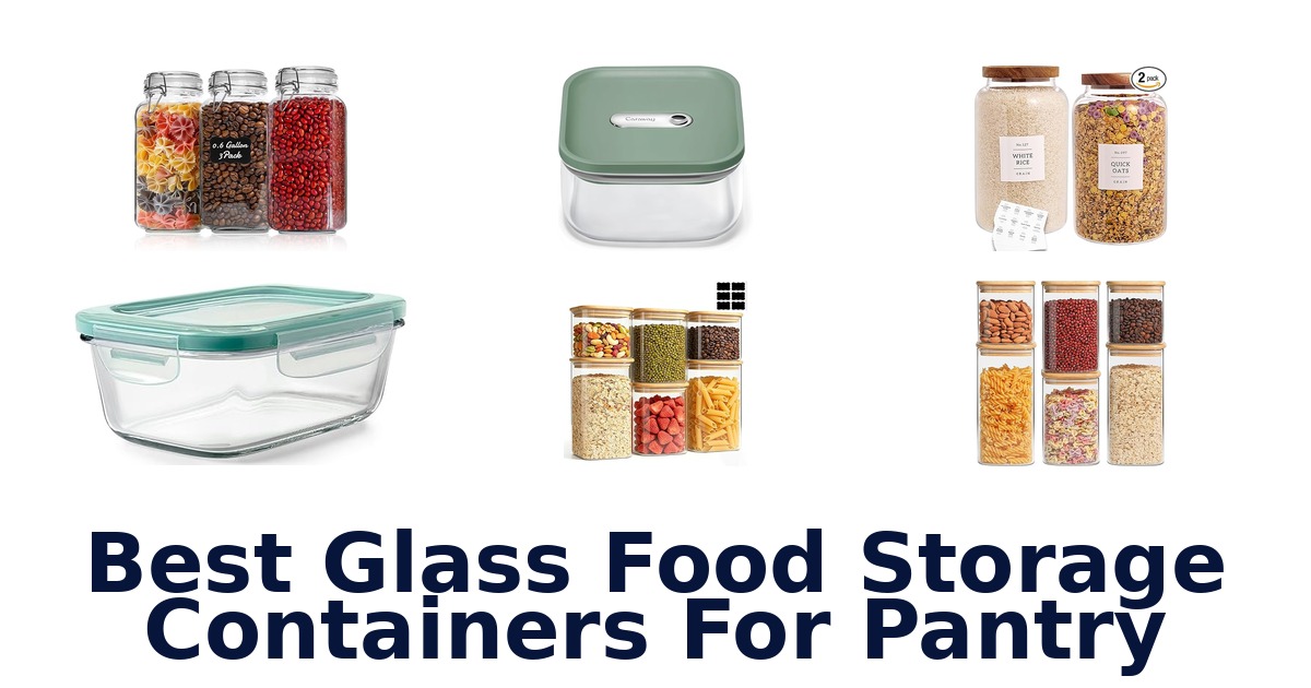Best Glass Pantry Containers: Top 10 Picks