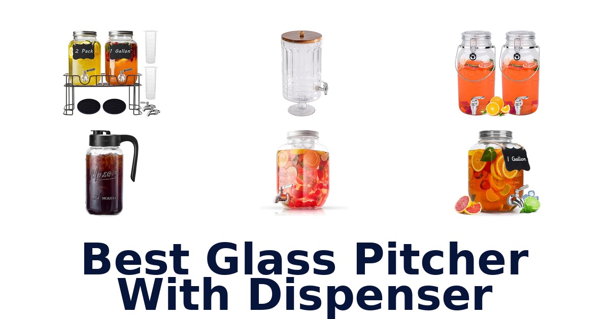 best glass pitcher with dispenser