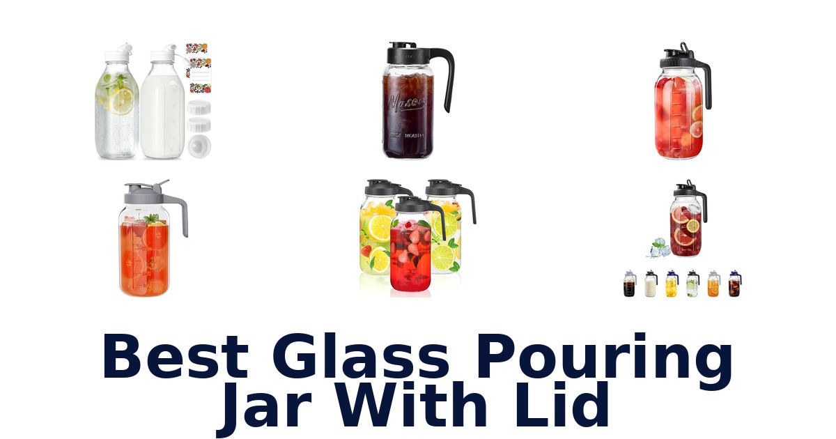 best glass pouring jar with lid