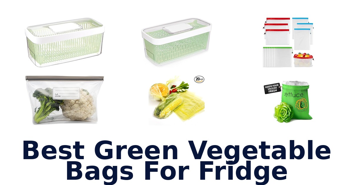 best green vegetable bags for fridge