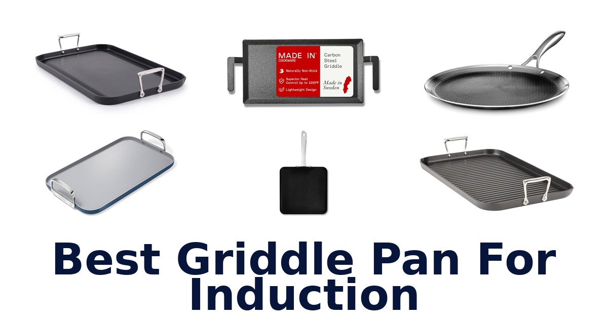 BEST Griddle Pans for Induction: Top 10 Picks