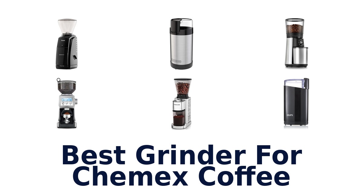 Best Grinder for Chemex Coffee: Top 10 Picks