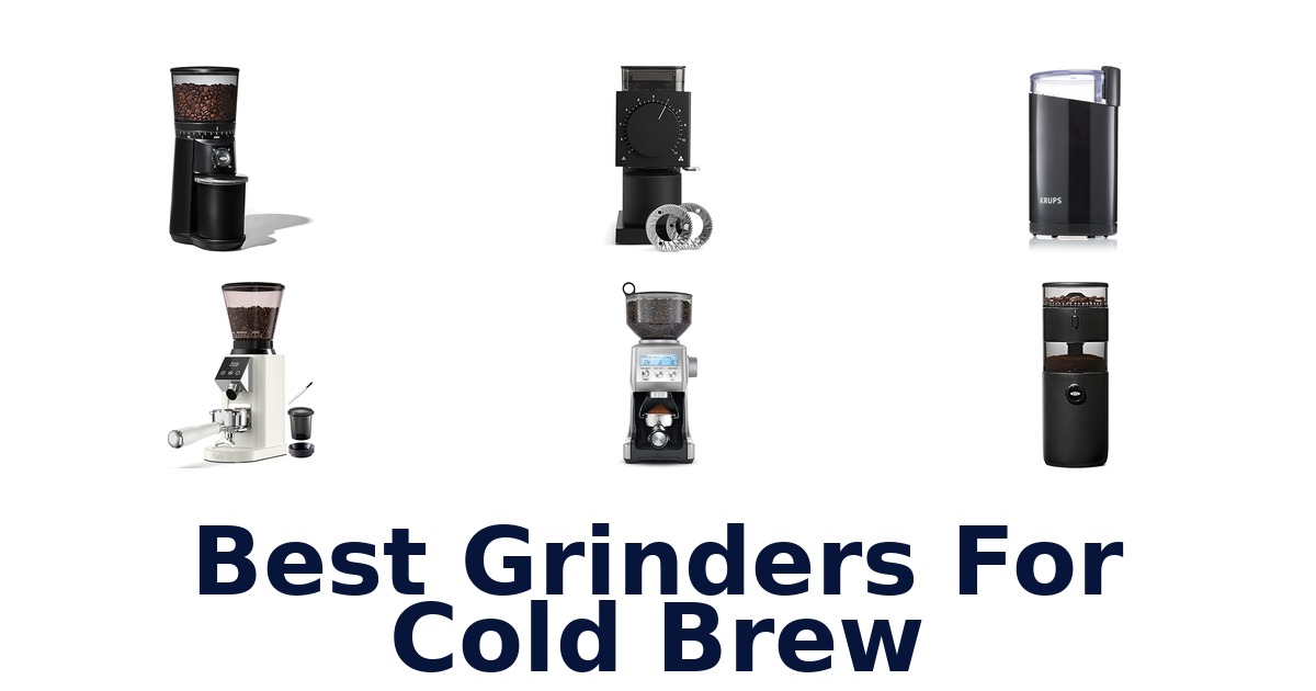 best grinders for cold brew