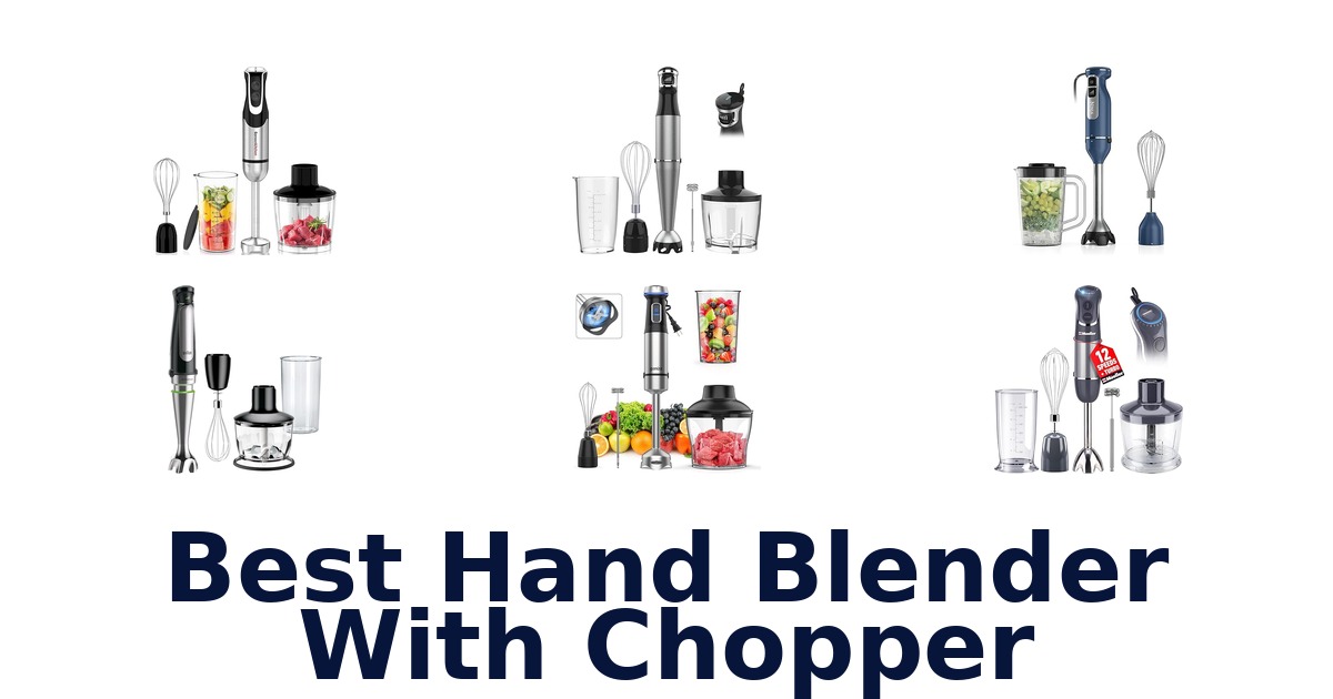 BEST Hand Blender with Chopper: Top 10 Picks