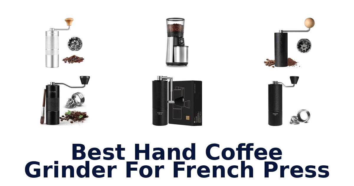 best hand coffee grinder for french press
