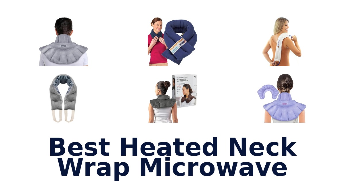 BEST Heated Neck Wrap Microwave: Top 10 Picks