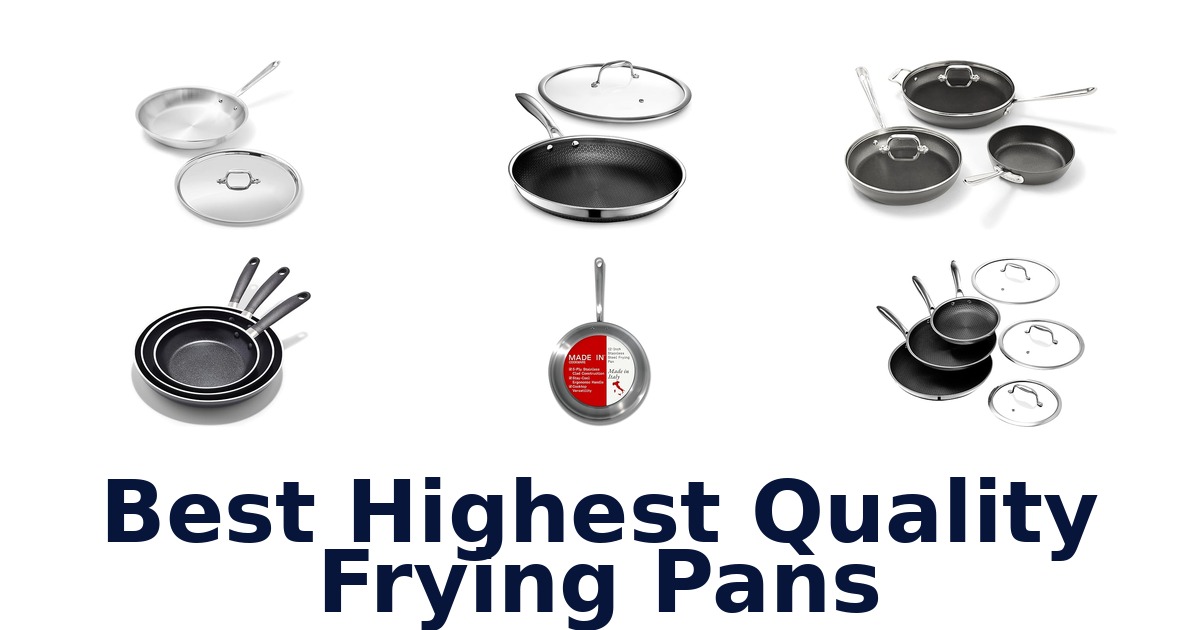 Best Highest Quality Frying Pans: Top 10 Picks!