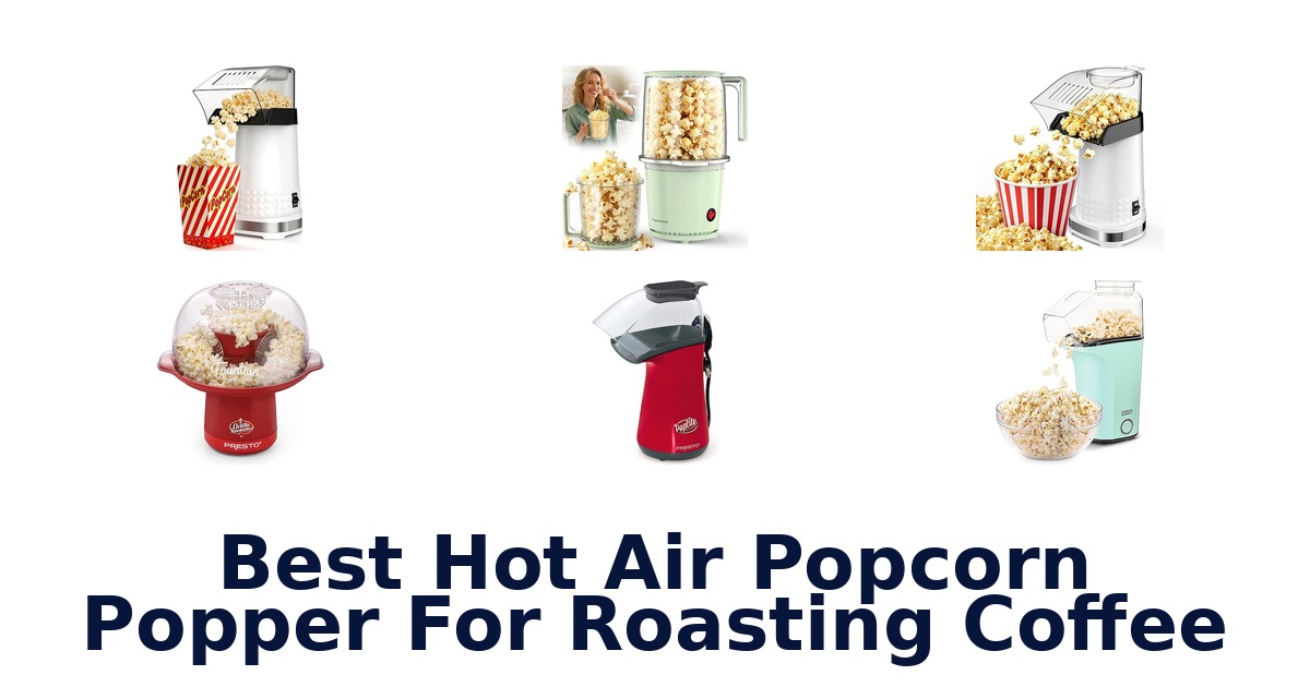 best hot air popcorn popper for roasting coffee