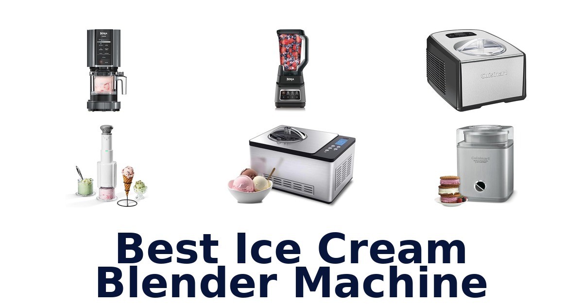 best ice cream blender machine