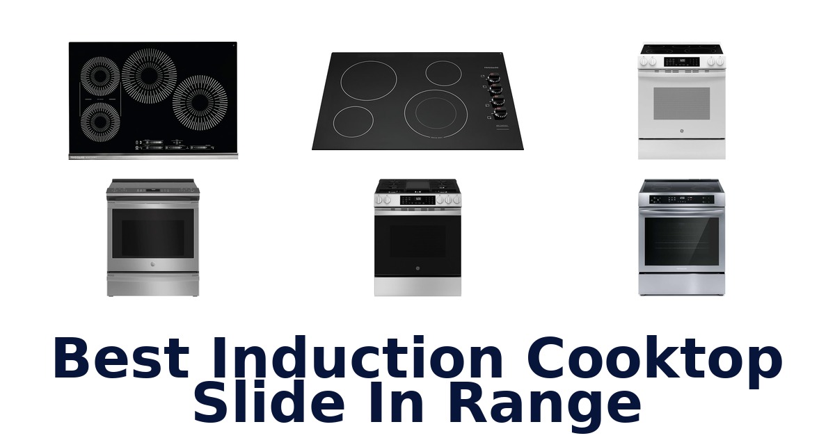 Best Induction Cooktop Slide-In Ranges: Top 10 Picks