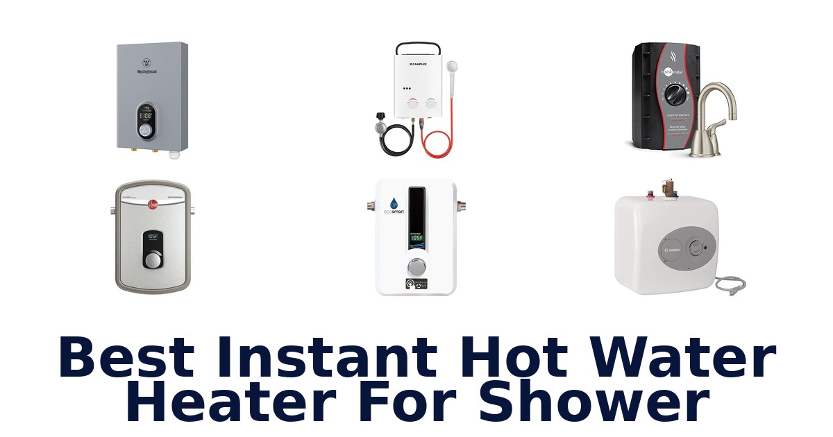 Best Instant Hot Water Heater for Shower: Top 10 Picks