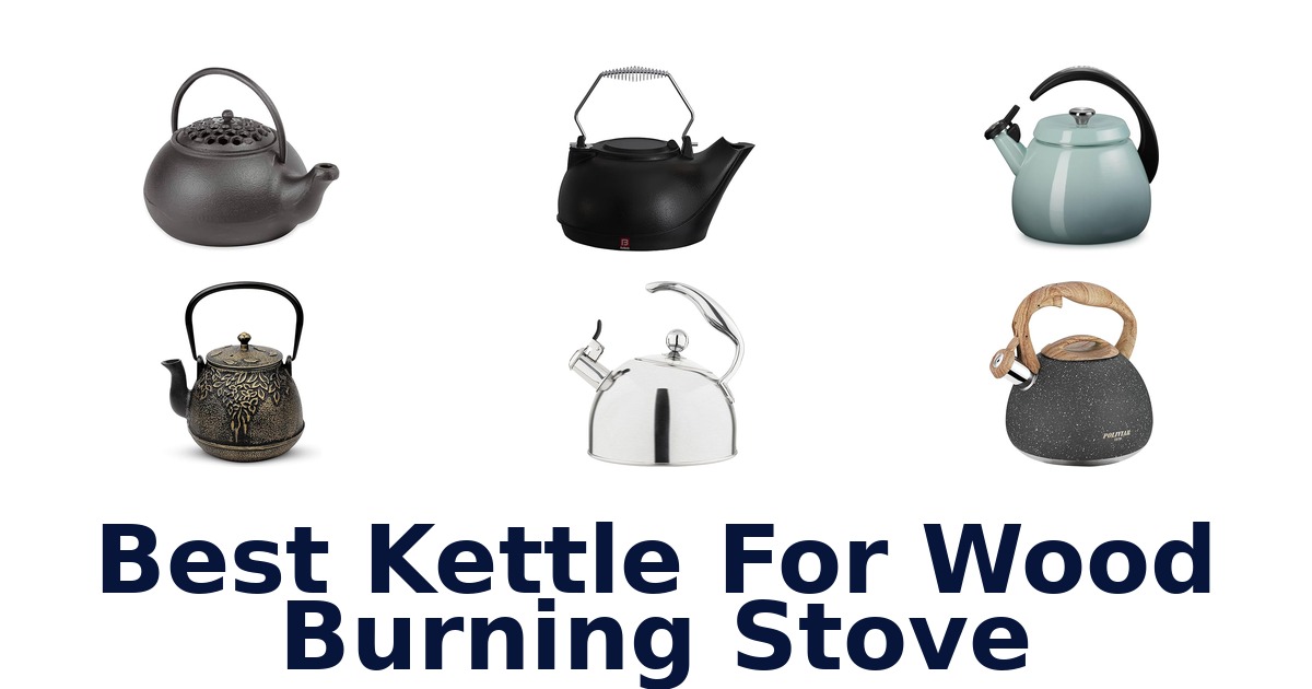 best kettle for wood burning stove