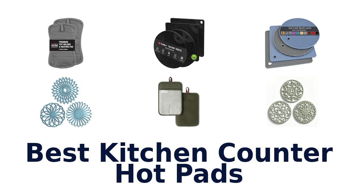 best kitchen counter hot pads