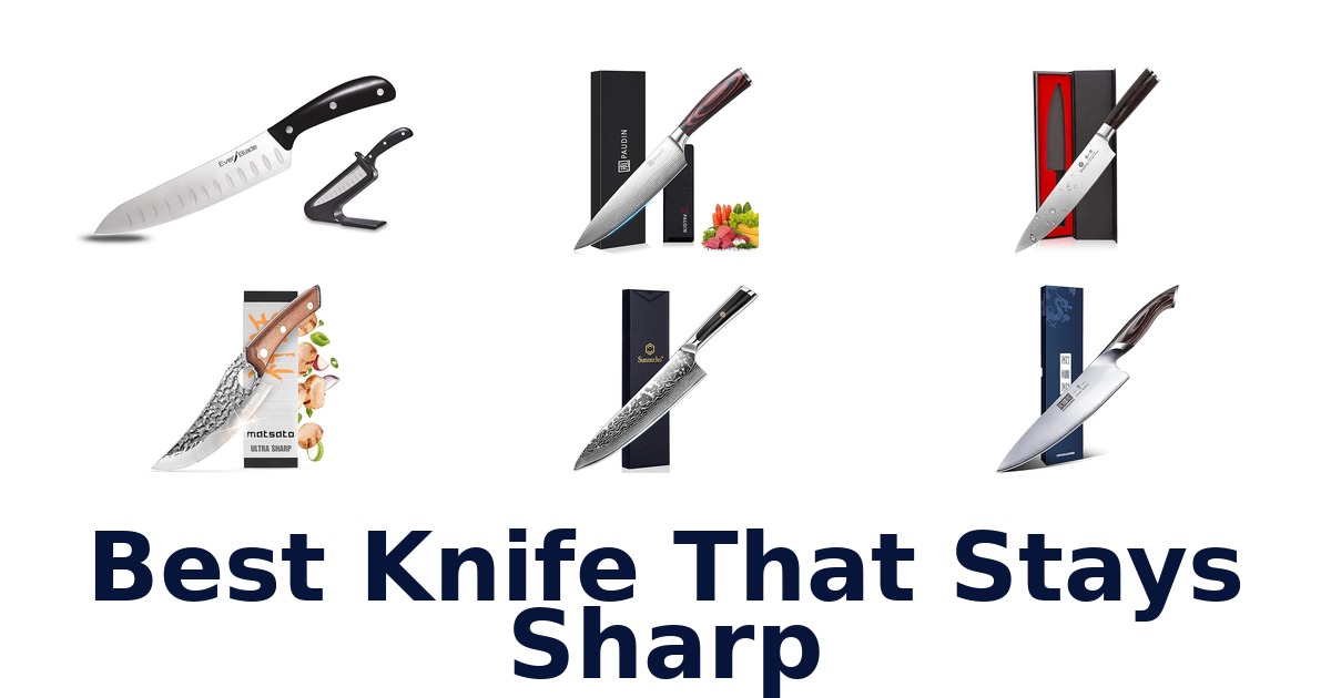 Best Knife That Stays Sharp: Top 10 Picks 2026