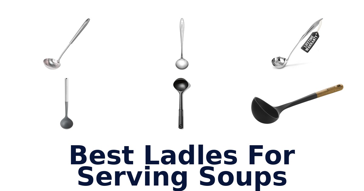 best ladles for serving soups​