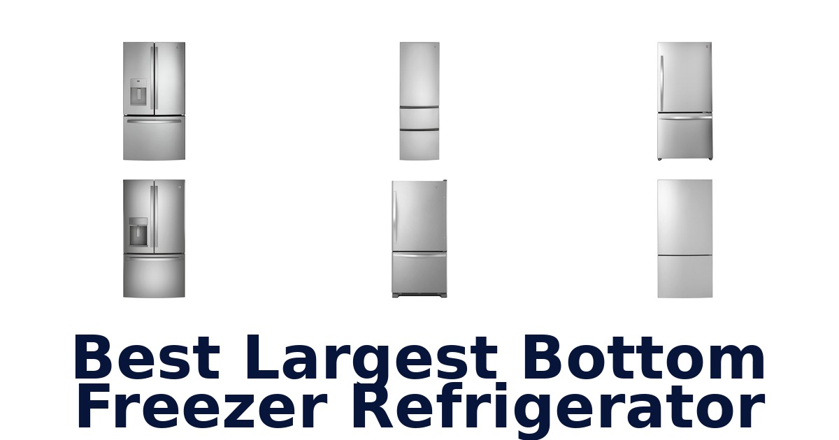 best largest bottom freezer refrigerator