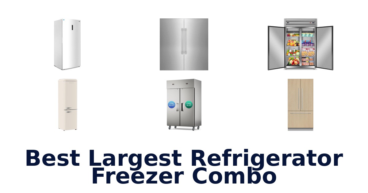 Best Largest Refrigerator Freezer Combos: Top 10 Picks