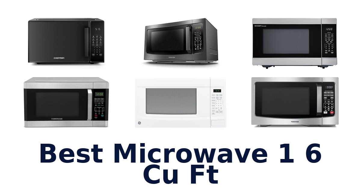 Best 1.6 cu ft Microwaves: Top 10 Picks