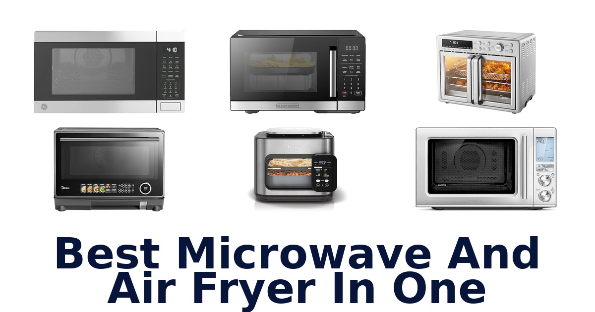 best microwave and air fryer in one