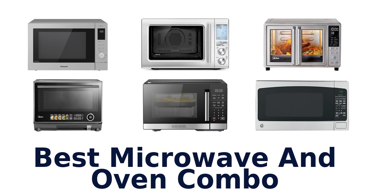 Best Microwave Oven Combos: Top 10 Picks