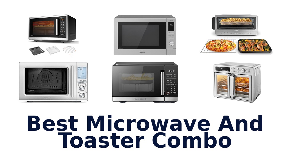 best microwave and toaster combo