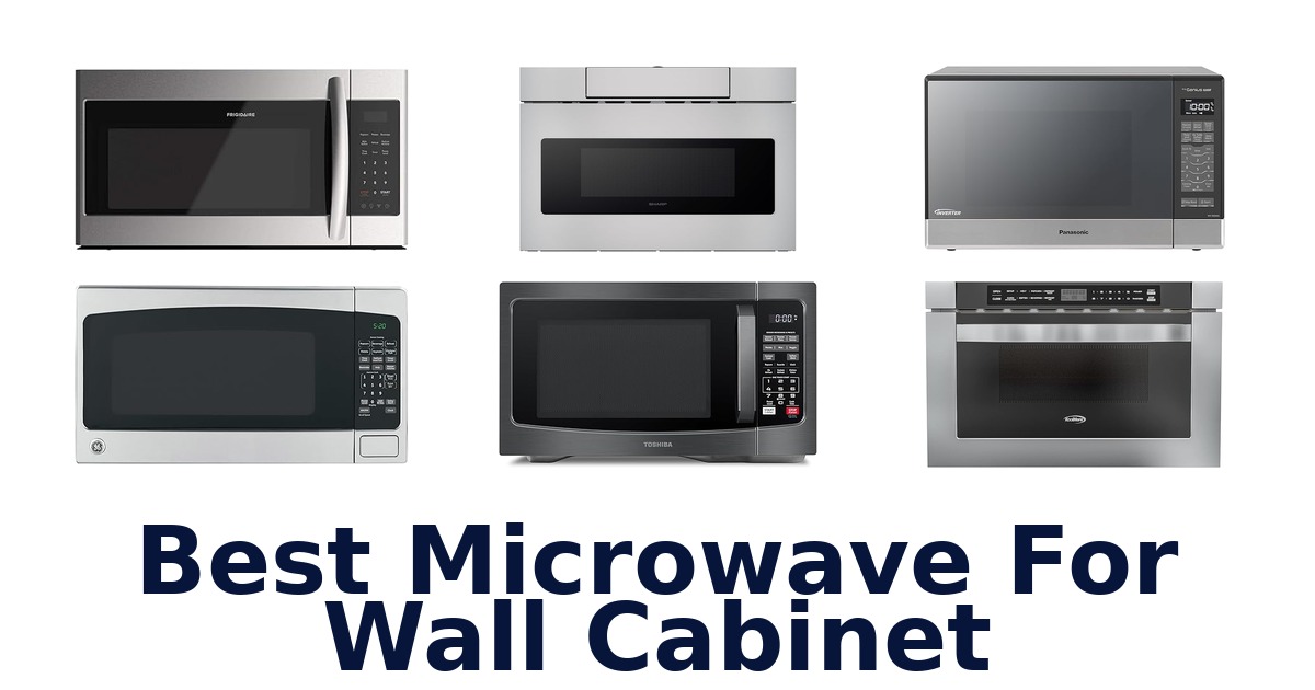 Best Microwave for Wall Cabinet: Top 10 Picks 2026