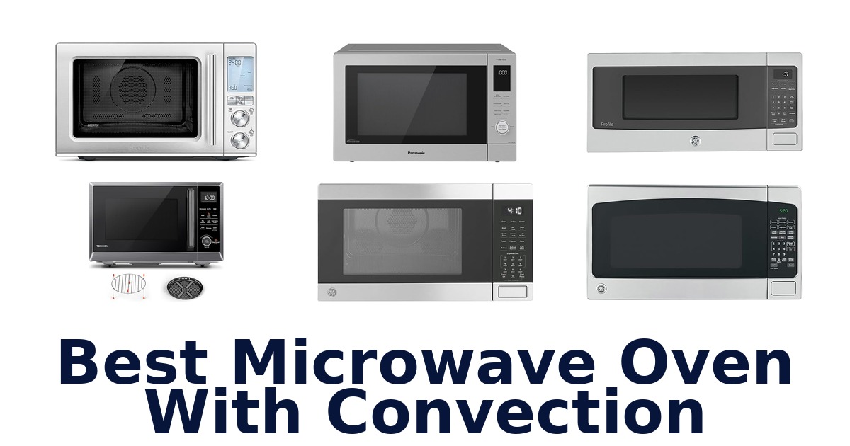 BEST Convection Microwave Ovens: Top 10 Picks!