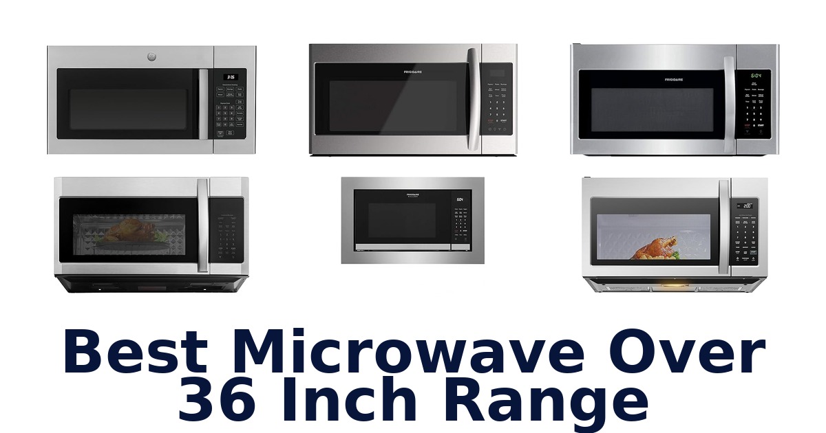 Best Microwave Over 36 Inch Range: Top 10 Picks