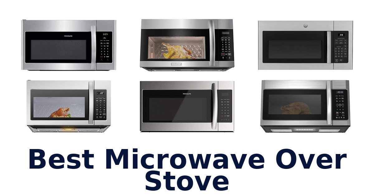 Best Microwave Over Stove: Top 10 Picks for Your Kitchen